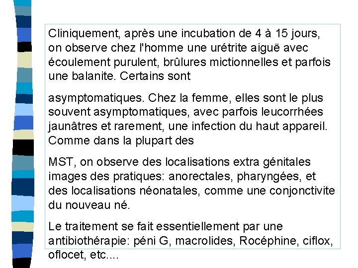 Cliniquement, après une incubation de 4 à 15 jours, on observe chez l'homme une