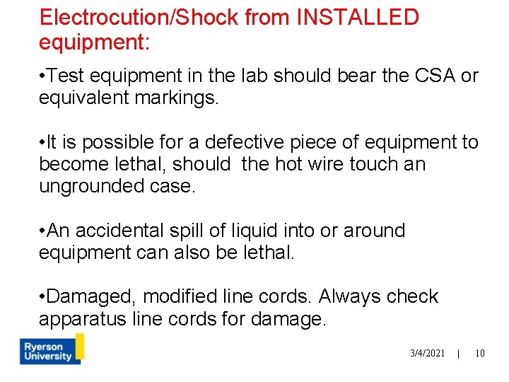 Electrocution/Shock from INSTALLED equipment: • Test equipment in the lab should bear the CSA
