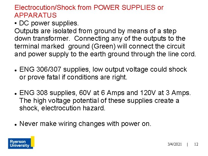 Electrocution/Shock from POWER SUPPLIES or APPARATUS • DC power supplies. Outputs are isolated from