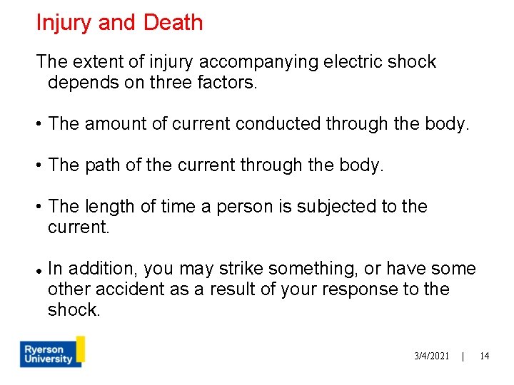 Injury and Death The extent of injury accompanying electric shock depends on three factors.