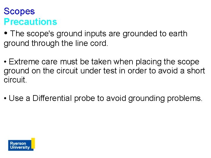 Scopes Precautions • The scope's ground inputs are grounded to earth ground through the