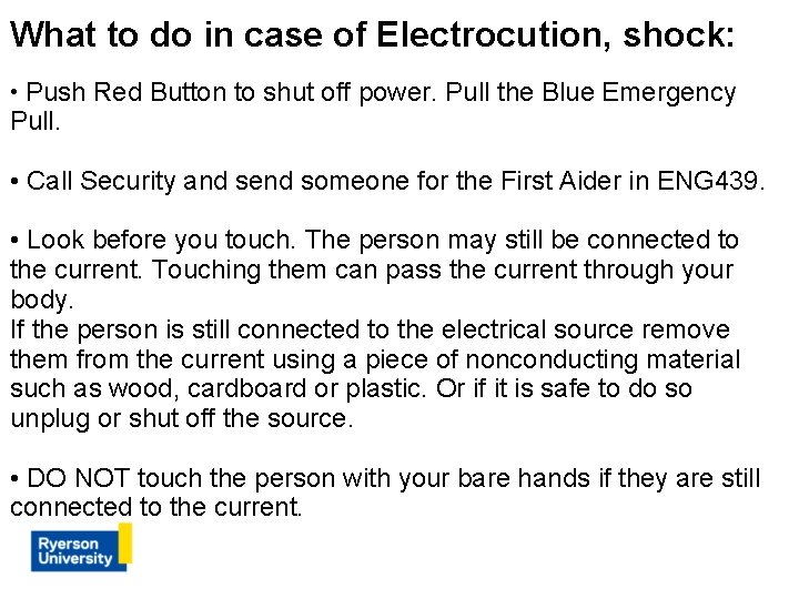 What to do in case of Electrocution, shock: • Push Red Button to shut