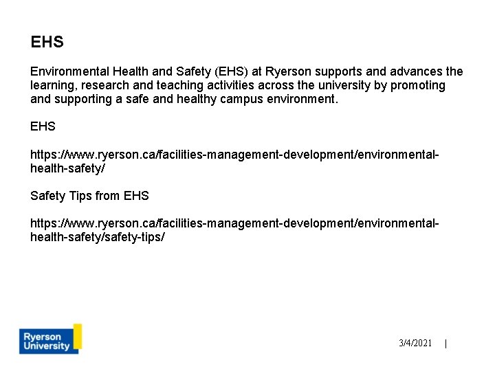 EHS Environmental Health and Safety (EHS) at Ryerson supports and advances the learning, research