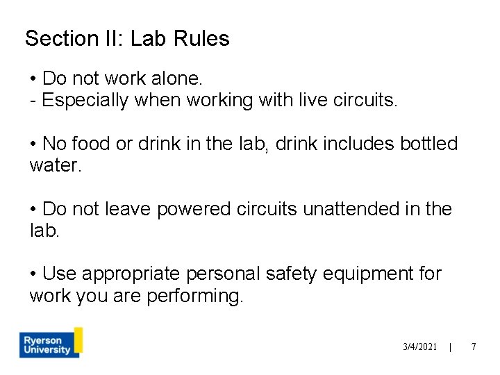 Section II: Lab Rules • Do not work alone. - Especially when working with