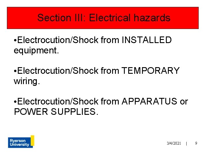Section III: Electrical hazards • Electrocution/Shock from INSTALLED equipment. • Electrocution/Shock from TEMPORARY wiring.