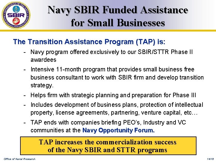 Navy SBIR Funded Assistance for Small Businesses The Transition Assistance Program (TAP) is: -