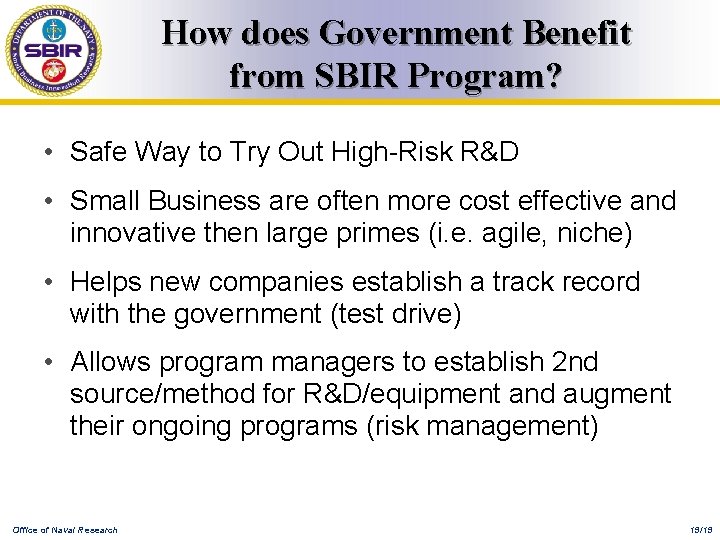 How does Government Benefit from SBIR Program? • Safe Way to Try Out High-Risk