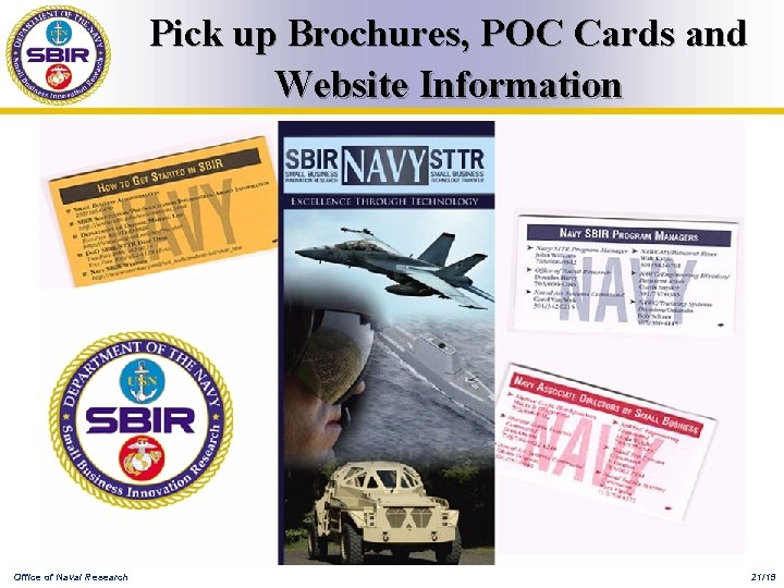 Pick up Brochures, POC Cards and Website Information Office of Naval Research 21/19 