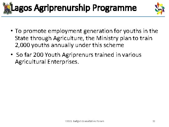Lagos Agriprenurship Programme • To promote employment generation for youths in the State through