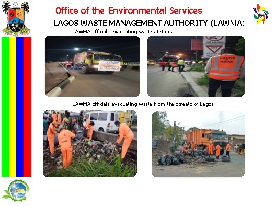 Office of the Environmental Services LAGOS WASTE MANAGEMENT AUTHORITY (LAWMA) LAWMA officials evacuating waste