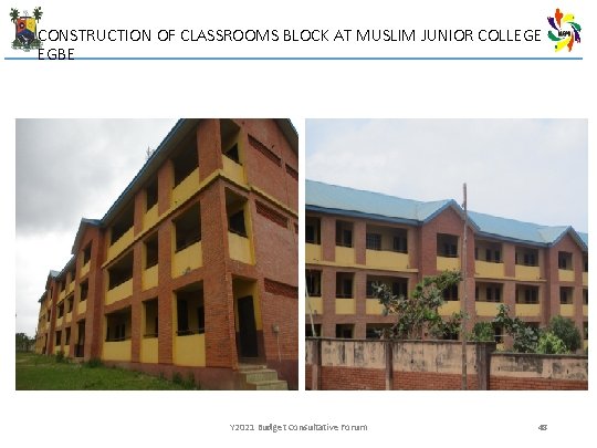 CONSTRUCTION OF CLASSROOMS BLOCK AT MUSLIM JUNIOR COLLEGE EGBE Y 2021 Budget Consultative Forum