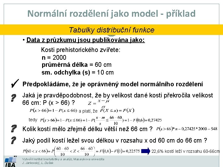 Normální rozdělení jako model - příklad Tabulky distribuční funkce • Data z průzkumu jsou