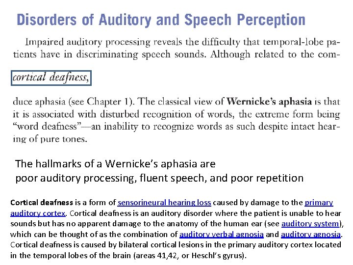 The hallmarks of a Wernicke’s aphasia are poor auditory processing, fluent speech, and poor