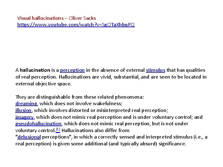 Visual hallucinations – Oliver Sacks https: //www. youtube. com/watch? v=Sg. OTa. Xhbq. PQ A