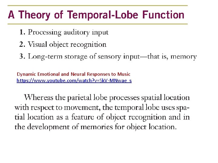 Dynamic Emotional and Neural Responses to Music https: //www. youtube. com/watch? v=Sk. V-MNwae_s 
