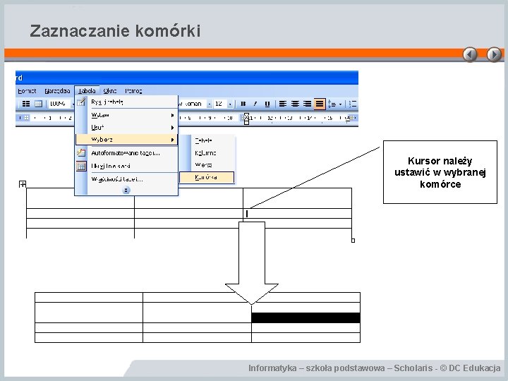 Zaznaczanie komórki Kursor należy ustawić w wybranej komórce Informatyka – szkoła podstawowa – Scholaris