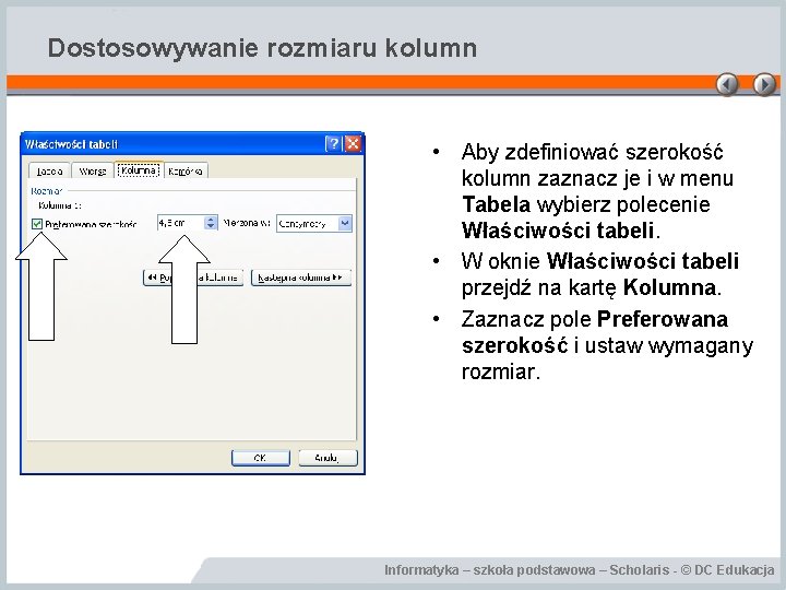 Dostosowywanie rozmiaru kolumn • Aby zdefiniować szerokość kolumn zaznacz je i w menu Tabela