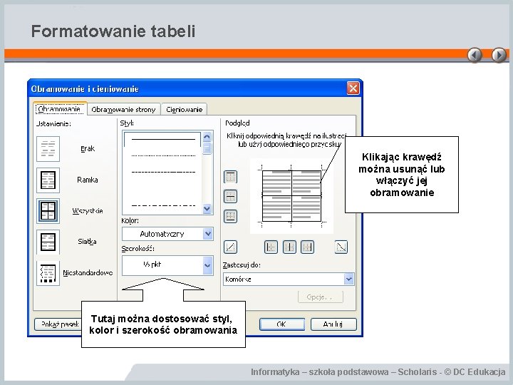 Formatowanie tabeli Klikając krawędź można usunąć lub włączyć jej obramowanie Tutaj można dostosować styl,