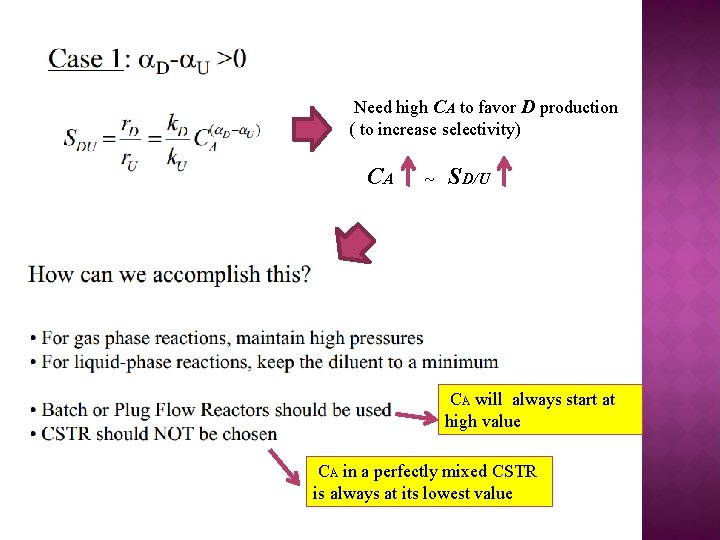 Need high CA to favor D production ( to increase selectivity) CA ~ SD/U