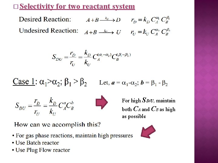 � Selectivity for two reactant system For high SD/U, maintain both CA and CB