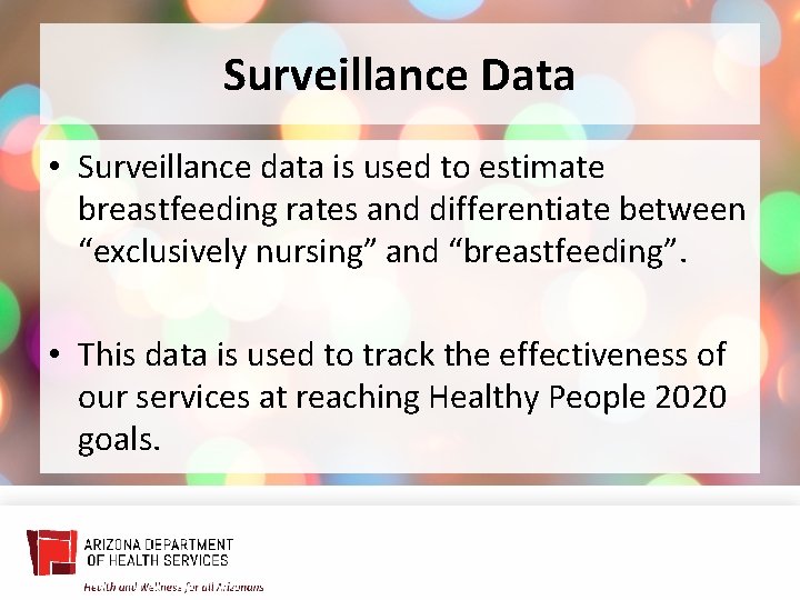 Surveillance Data • Surveillance data is used to estimate breastfeeding rates and differentiate between