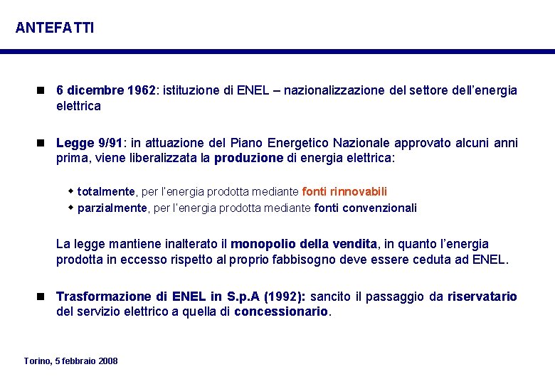 ANTEFATTI n 6 dicembre 1962: istituzione di ENEL – nazionalizzazione del settore dell’energia elettrica ANTEFATTI n 6 dicembre 1962: istituzione di ENEL – nazionalizzazione del settore dell’energia elettrica