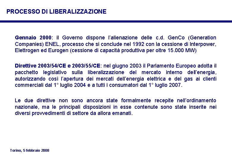 PROCESSO DI LIBERALIZZAZIONE Gennaio 2000: il Governo dispone l’alienazione delle c. d. Gen. Co PROCESSO DI LIBERALIZZAZIONE Gennaio 2000: il Governo dispone l’alienazione delle c. d. Gen. Co