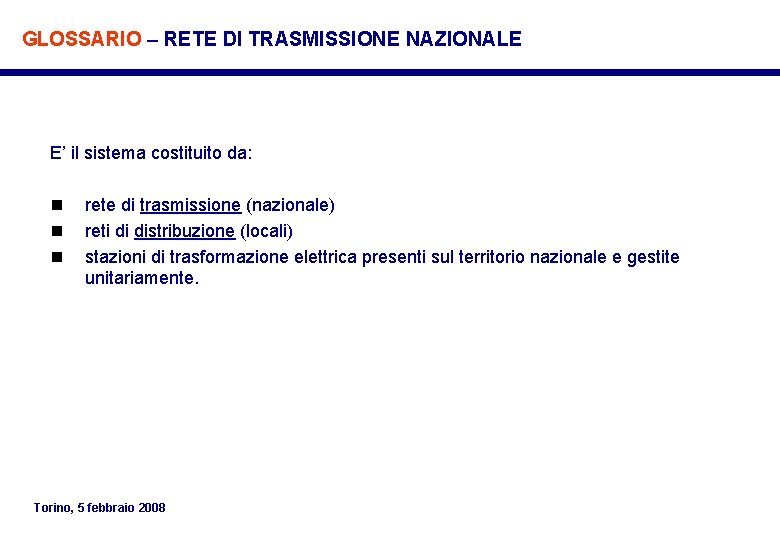GLOSSARIO – RETE DI TRASMISSIONE NAZIONALE E’ il sistema costituito da: n n n GLOSSARIO – RETE DI TRASMISSIONE NAZIONALE E’ il sistema costituito da: n n n