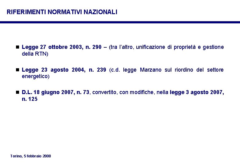 RIFERIMENTI NORMATIVI NAZIONALI n Legge 27 ottobre 2003, n. 290 – (tra l’altro, unificazione RIFERIMENTI NORMATIVI NAZIONALI n Legge 27 ottobre 2003, n. 290 – (tra l’altro, unificazione