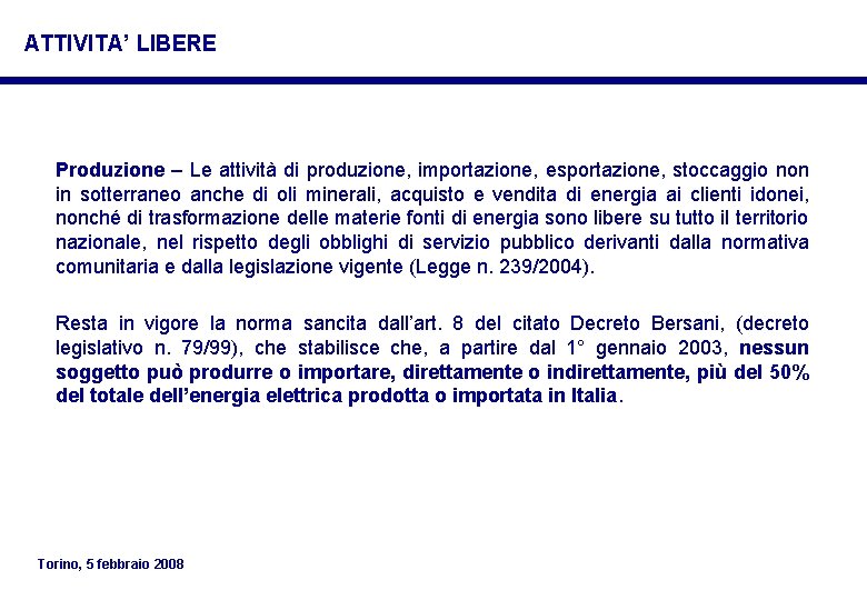 ATTIVITA’ LIBERE Produzione – Le attività di produzione, importazione, esportazione, stoccaggio non in sotterraneo ATTIVITA’ LIBERE Produzione – Le attività di produzione, importazione, esportazione, stoccaggio non in sotterraneo