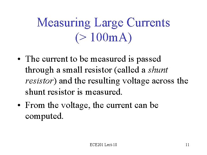 Measuring Large Currents (> 100 m. A) • The current to be measured is