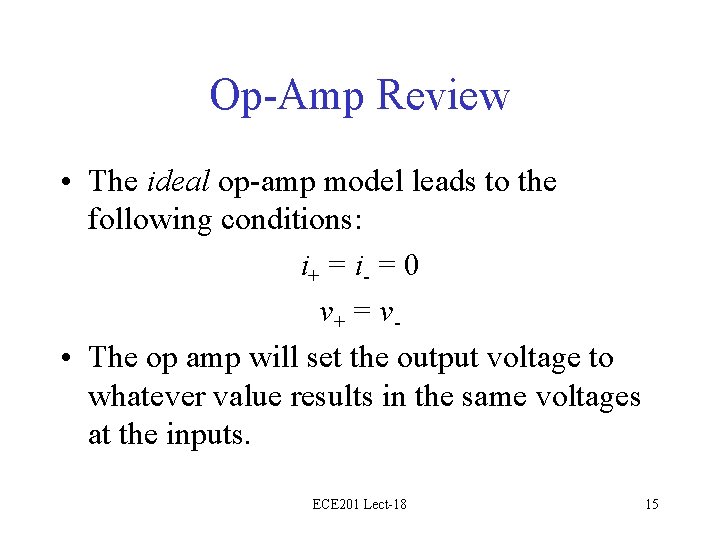 Op-Amp Review • The ideal op-amp model leads to the following conditions: i+ =