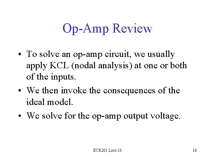 Op-Amp Review • To solve an op-amp circuit, we usually apply KCL (nodal analysis)