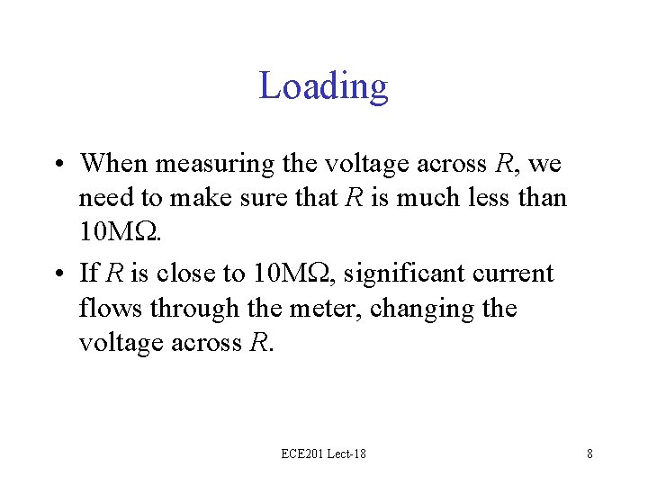 Loading • When measuring the voltage across R, we need to make sure that