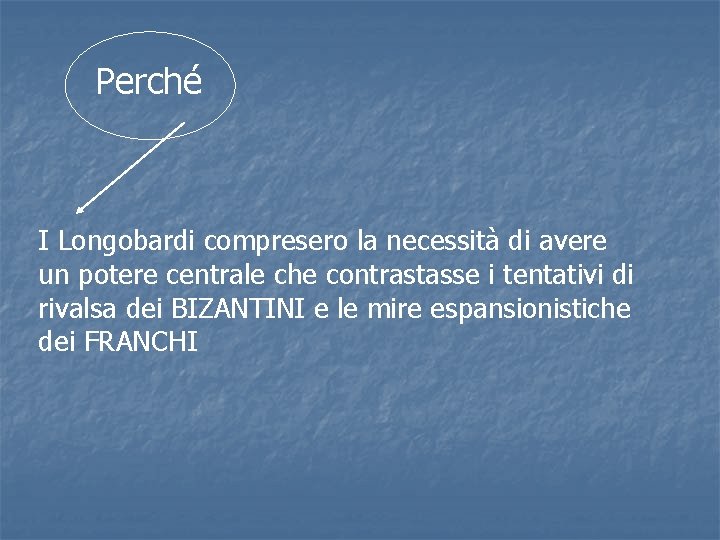 Perché I Longobardi compresero la necessità di avere un potere centrale che contrastasse i