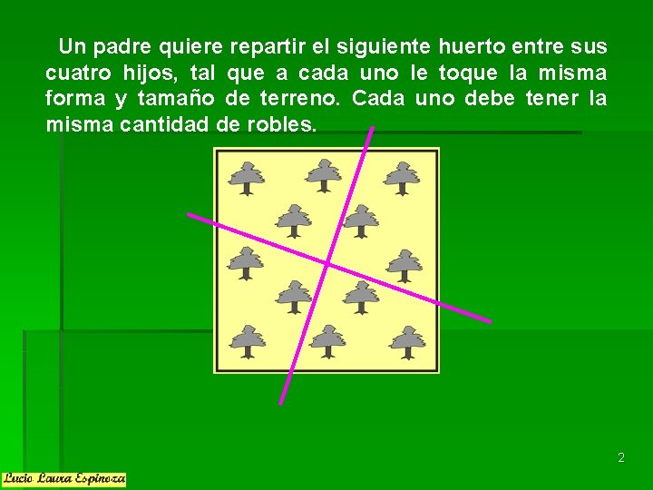 Un padre quiere repartir el siguiente huerto entre sus cuatro hijos, tal que a Un padre quiere repartir el siguiente huerto entre sus cuatro hijos, tal que a