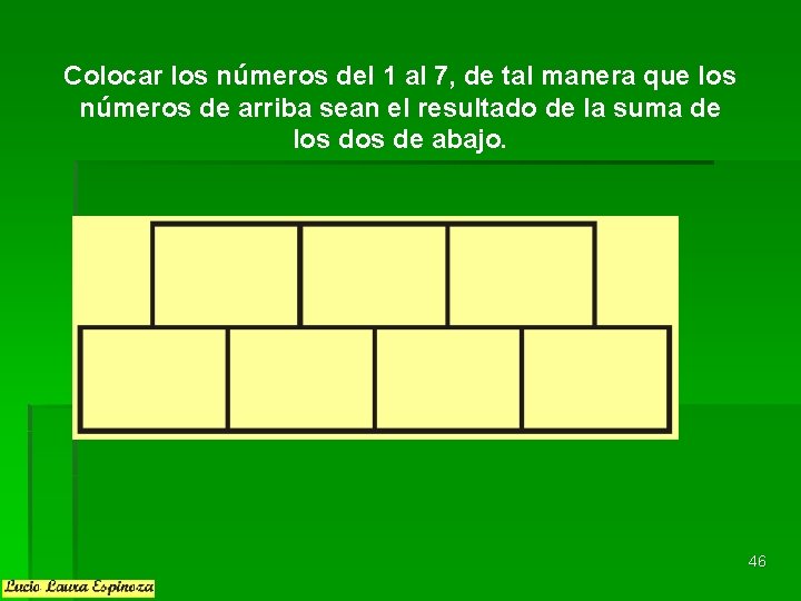 Colocar los números del 1 al 7, de tal manera que los números de Colocar los números del 1 al 7, de tal manera que los números de