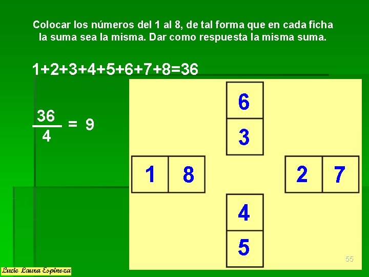 Colocar los números del 1 al 8, de tal forma que en cada ficha Colocar los números del 1 al 8, de tal forma que en cada ficha
