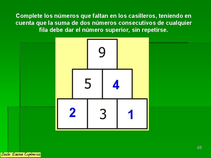 Complete los números que faltan en los casilleros, teniendo en cuenta que la suma Complete los números que faltan en los casilleros, teniendo en cuenta que la suma