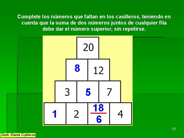 Complete los números que faltan en los casilleros, teniendo en cuenta que la suma Complete los números que faltan en los casilleros, teniendo en cuenta que la suma