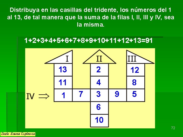 Distribuya en las casillas del tridente, los números del 1 al 13, de tal Distribuya en las casillas del tridente, los números del 1 al 13, de tal