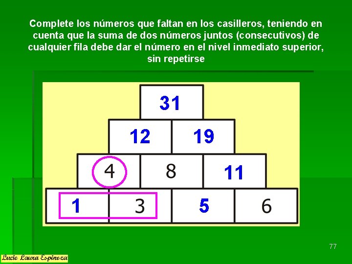 Complete los números que faltan en los casilleros, teniendo en cuenta que la suma Complete los números que faltan en los casilleros, teniendo en cuenta que la suma