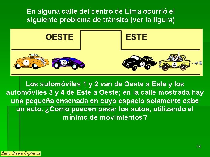 En alguna calle del centro de Lima ocurrió el siguiente problema de tránsito (ver En alguna calle del centro de Lima ocurrió el siguiente problema de tránsito (ver