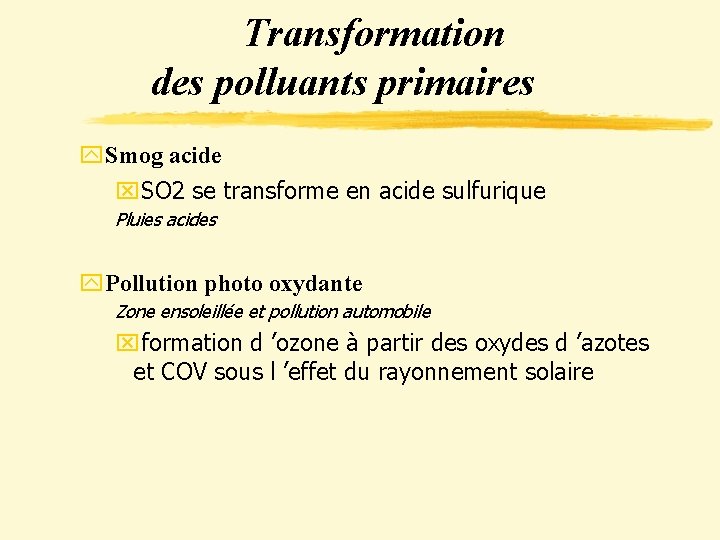 Transformation des polluants primaires y. Smog acide x. SO 2 se transforme en acide