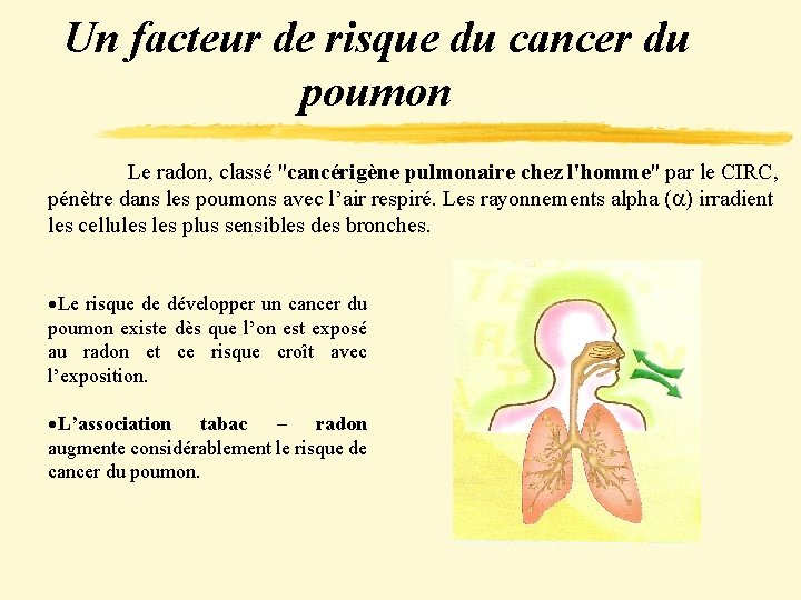 Un facteur de risque du cancer du poumon Le radon, classé "cancérigène pulmonaire chez