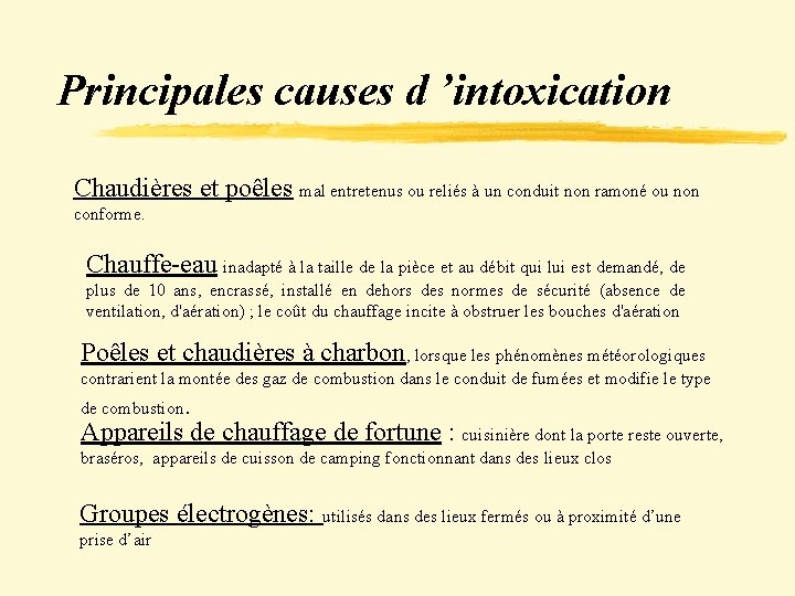 Principales causes d ’intoxication Chaudières et poêles mal entretenus ou reliés à un conduit