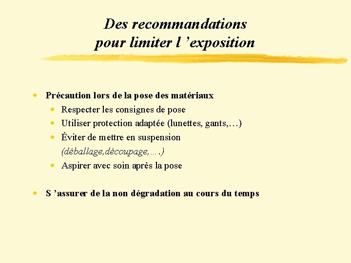 Des recommandations pour limiter l ’exposition · Précaution lors de la pose des matériaux