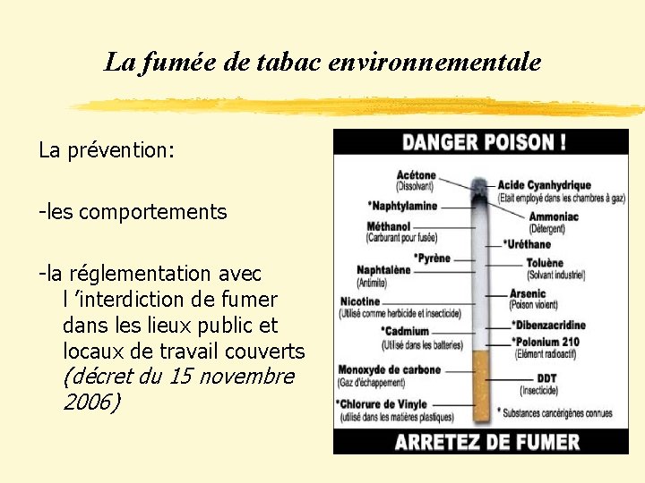 La fumée de tabac environnementale La prévention: -les comportements -la réglementation avec l ’interdiction