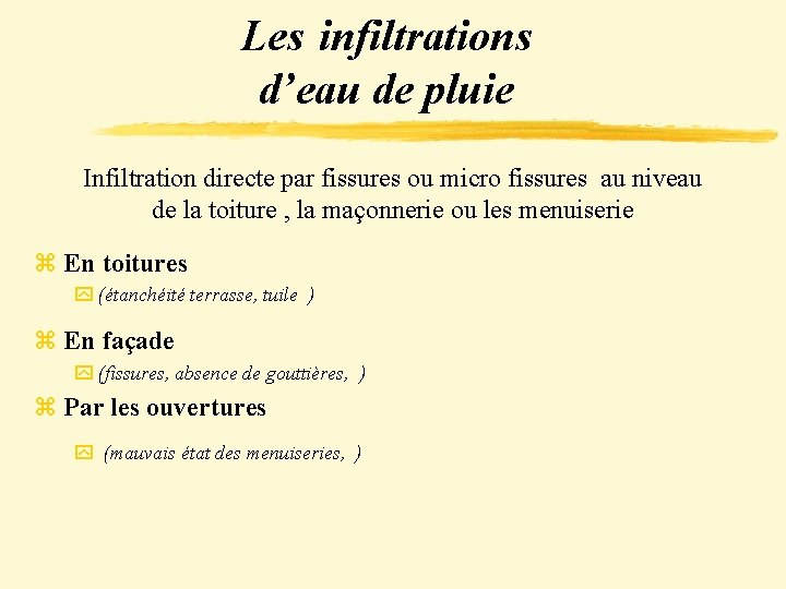 Les infiltrations d’eau de pluie Infiltration directe par fissures ou micro fissures au niveau