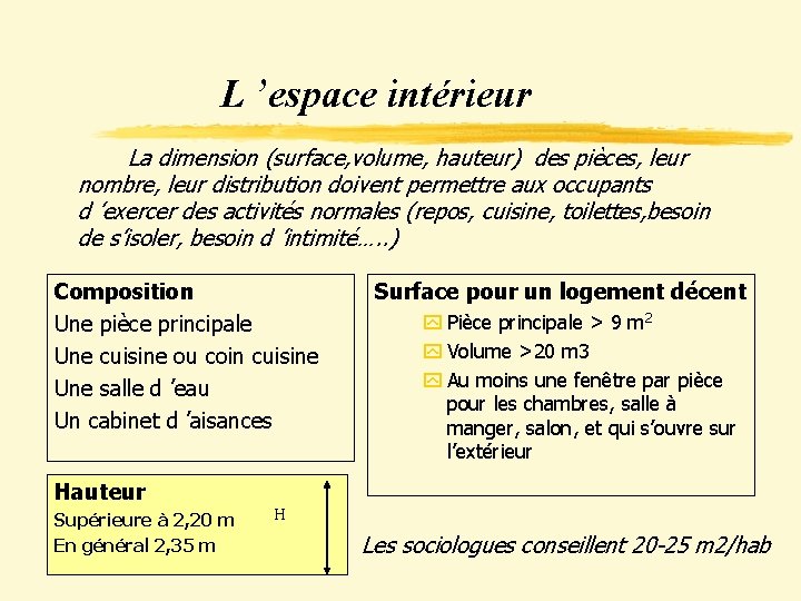 L ’espace intérieur La dimension (surface, volume, hauteur) des pièces, leur nombre, leur distribution